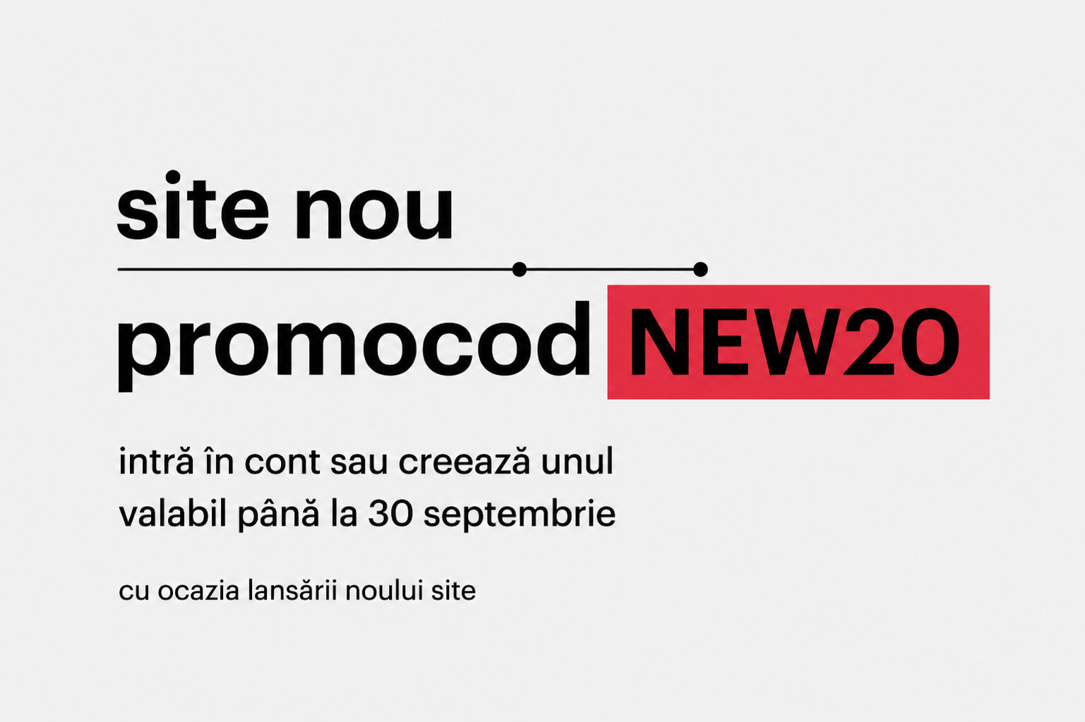 Site nou, reduceri noi —20% cu NEW20